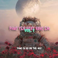PHÚC YÊN NGÀY VẮNG EM VOL.1 - PHÚC CÁ RÔ ON THE MIX - FULL BẢN LH ZL 0987141903