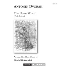 Antonin Dvorak - The Noon Witch for Flute Choir (arr. Linda Kirkpatrick)