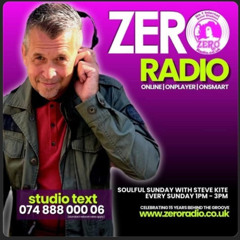 Steve Kite Soulful Sunday Show on Zero Radio - 23rd FEB 2025