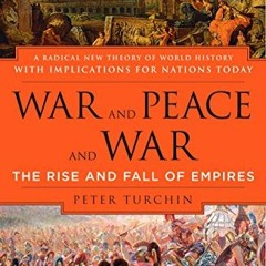 📫 Access PDF EBOOK EPUB KINDLE War and Peace and War: The Rise and Fall of Empires by  Peter Turc