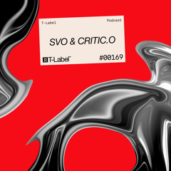 T-LABEL | Podcast #169 | SVO & Critic.o