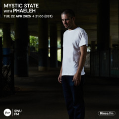 Mystic State with Phaeleh - 22 April 2025