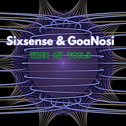 Sixsense & GoaNosi - Tech My Tools ( COLLABE 2022)