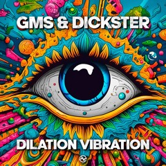GMS & Dickster - Dilation Vibration - FULL TRACK