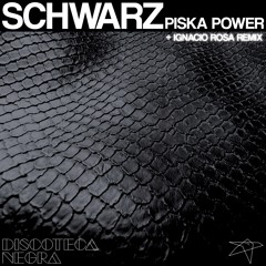 PREMIERE: Piska Power - Schwarz (Ignacio Rosa Remix) [Discoteca Negra]