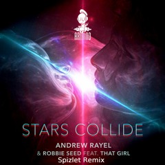 Andrew Rayel & Robbie Seed Feat. That Girl - Stars Collide(Spizlet Remix)