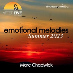 Emotional Melodies Summer 2023 Terrace Mix by Marc Chadwick