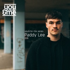 You&Me Mix Series 005 - Paddy Lee