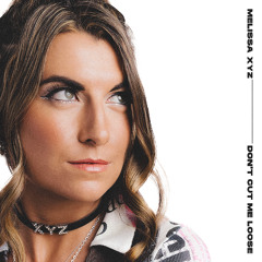 Melissa XYZ - Don't Cut Me Loose (feat. Sky Garden)