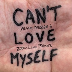 Can't Love Myself (Adam Trigger & Zoom.Like Remix) - HUGEL feat. Mishaal & LPW
