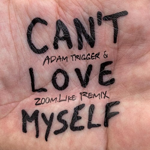 Can't Love Myself (Adam Trigger & Zoom.Like Remix) - HUGEL feat. Mishaal & LPW