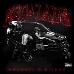 ENKEBIT X PISPXZ - ESCALADE (prod. 7teen)