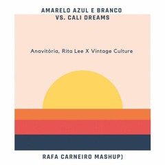 AMARELO, AZUL E BRANCO X CALI DREAMS - ANAVITORIA, RITA LEE X VINTAGE CULTURE (RAFA CARNEIRO MASHUP)