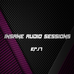 Insane Audio Sessions Ep.17