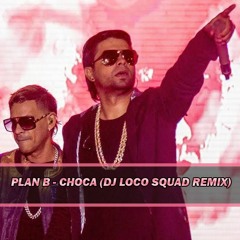 Choca - Plan B (Dj Loco Squad Bootleg) * BUY = FREE DL FULL SONG*