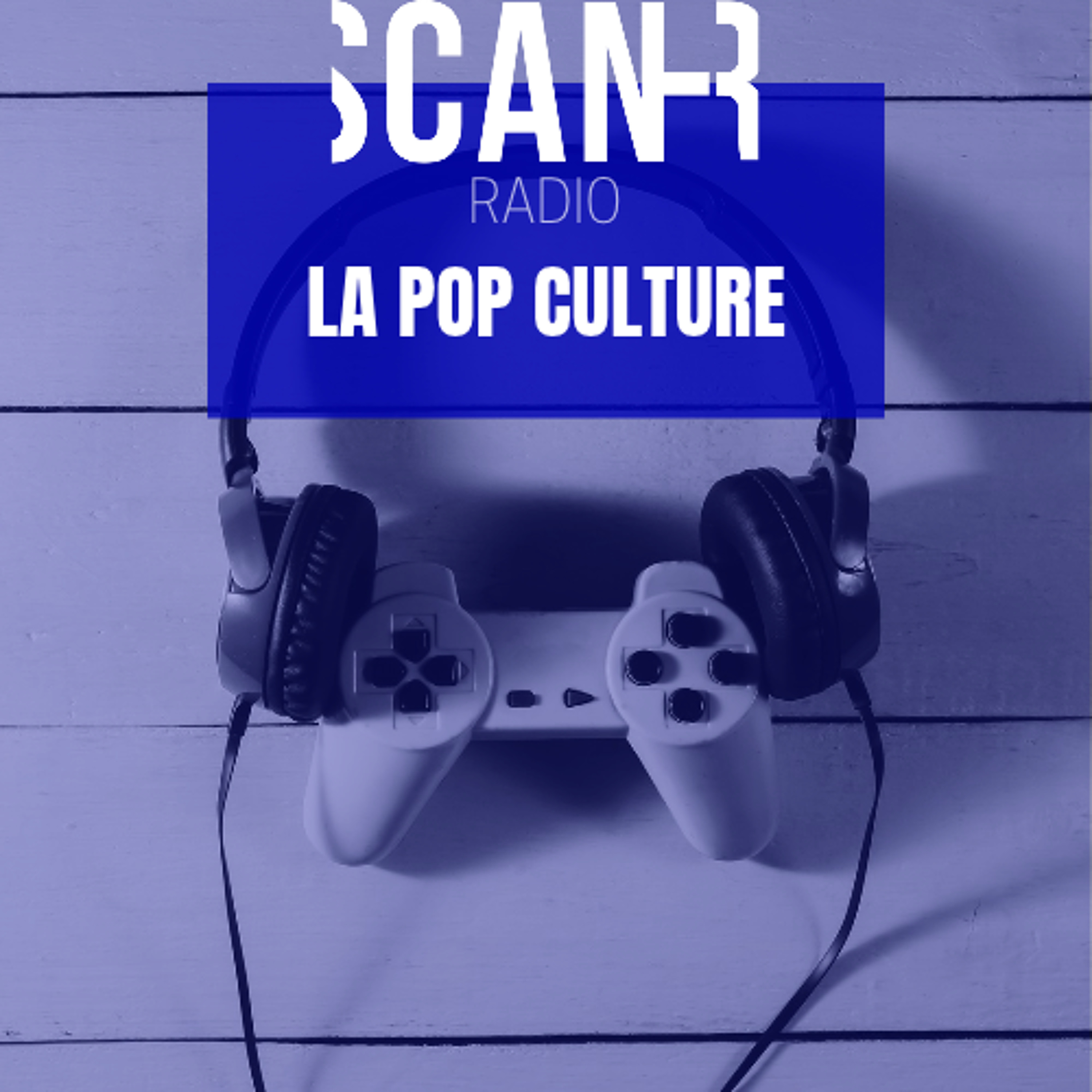 Scan-R Radio - Emission du 26 aout 2026 sur la pop culture episode artwork