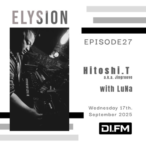 ELYSION @ DI.FM EPISODE27 Hitoshi.T & LuNa