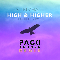 Stimmhalt ft. Healer Twins - High & Higher (Paco Vernen Remix) [Bootleg]