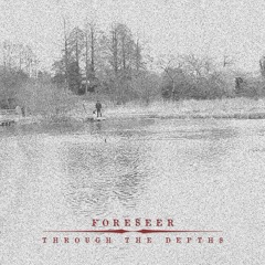 TSW x SE: Foreseer - Through The Depths - Mixtape