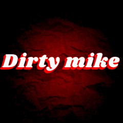 Dirty Mike