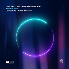 Ginchy, Tellur & Steve Blaik - Never Win (Nihil Young Remix) [UV Noir]