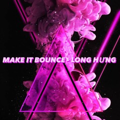 ( Gm ) MAKE IT BOUNCE - LONG HƯNG RMX