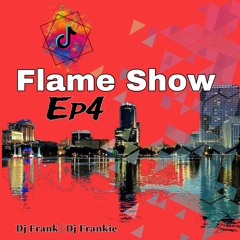 Flame Show EP4