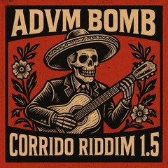 ADVM BOMB - CORRIDO RIDDIM 1.5