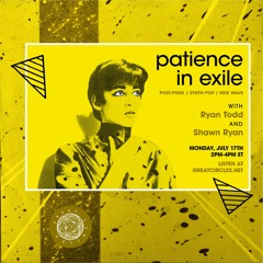 Patience In Exile w/Shawn Ryan & Ryan Todd - 17July2023