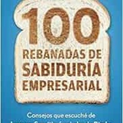 [READ] EPUB 🗂️ 100 rebanadas de sabiduría empresarial (Spanish Edition) by Silvia Ch