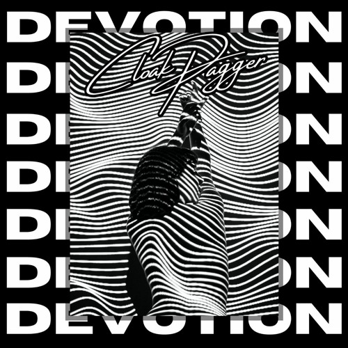 Cloak Dagger - Devotion (Original Mix)