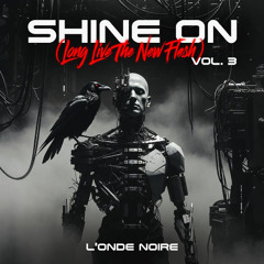 Shine on (long live the new flesh) III