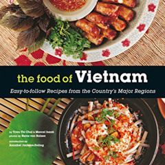 [ACCESS] PDF 💙 The Food of Vietnam: Easy-to-Follow Recipes from the Country's Major