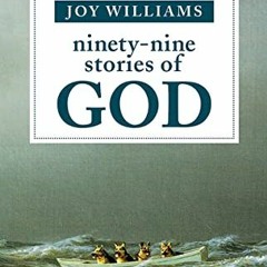 [Free] PDF 🗸 Ninety-Nine Stories of God by  Joy Williams EPUB KINDLE PDF EBOOK