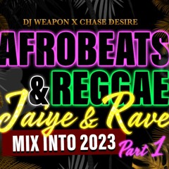 AFROBEATS & REGGAE  JAIYE AND RAVE 2023 PT1