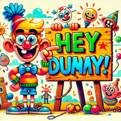 hey stupid