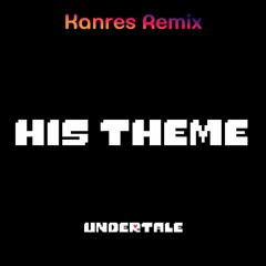 His Theme (Kanres Remix)