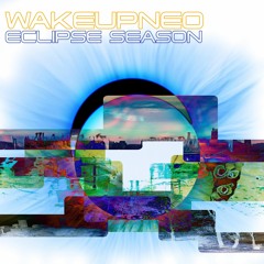 Crude presents: WakeUpNeo - Eclipse Season