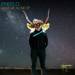 Pheelo - Leave Me Alone