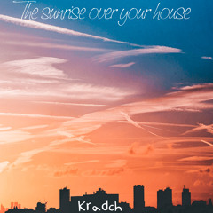 The Sunrise Over Your House