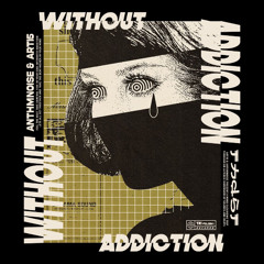 ANTHMNOISE & ARTI5 - WITHOUT ADDICTION (HARDBASS x HARDSTYLE)