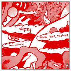 Kipsy - Body, Soul, Feet [Premiere]