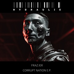 PREMIERE: FRAZI.ER - CORRUPT NATION [HYDRO155]
