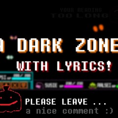 A DARK ZONE WITH LYRICS! | SynthV | DELTARUNE