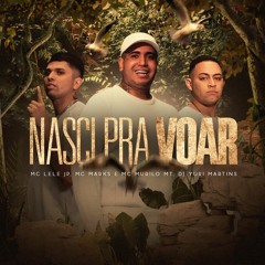 MC Lele JP, MC Marks, MC Murilo MT, Yuri Martins - Nasci pra Voar (MV Records)