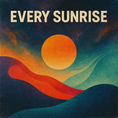 Every Sunrise