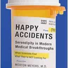 [READ] EBOOK 💜 Happy Accidents: Serendipity in Modern Medical Breakthroughs by Morto