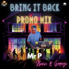 Mr P - Bring It Back PROMO Mix - House & Garage