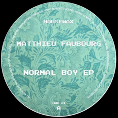 Matthieu Faubourg - Normal Boy (HOUSEWAX - HWX-04)