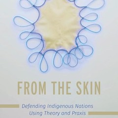 ⚡Read🔥PDF From the Skin: Defending Indigenous Nations Using Theory and Praxis (Critical